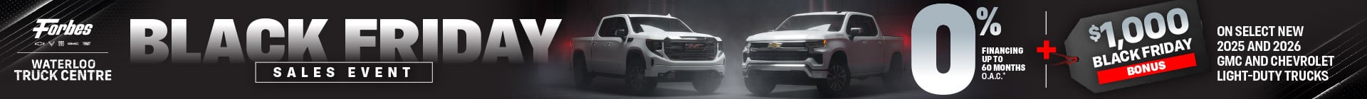 0% Financing Up To 84 Months O.A.C* Plus $1,000 Black Friday Bonus On Select New 2025 and 2026 GMC and Chevrolet Light-Duty Trucks